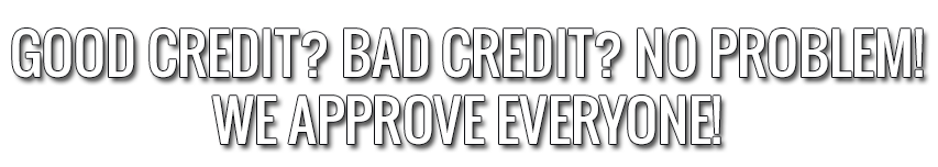 NO CREDIT BAD CREDIT??? NO PROBLEM!!!